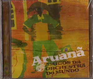 ARUANÃ - AMIGOS DA ORQUESTRA DO MUNDO - CD